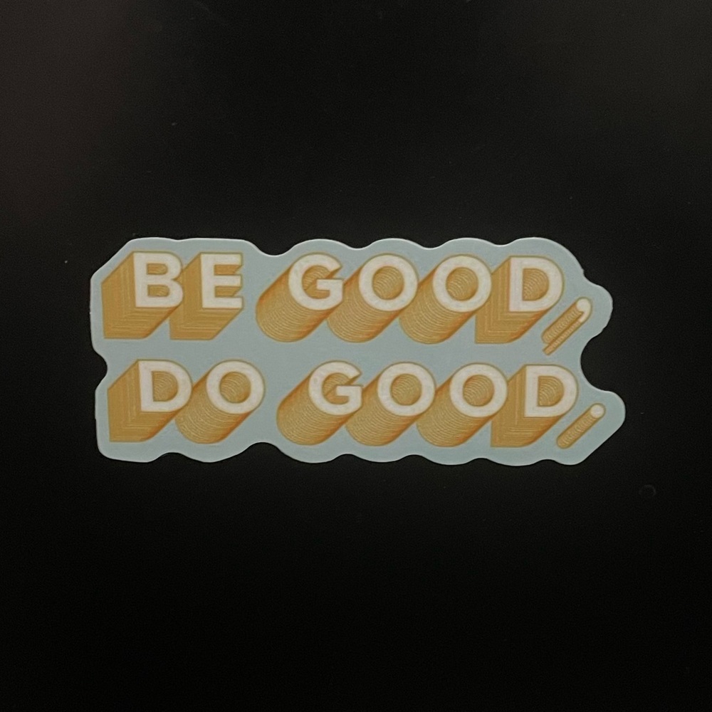"Be Good, Do Good." Sticker